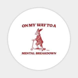 On My Way To A Mental Breakdown T Shirt, Meme T Shirt, Raccoon T Shirt, Vintage Drawing T Shirt, Weird T Shirt, Unisex Magnet